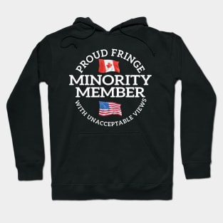 Proud Member of a Small Fringe Minority with Unacceptable Views Hoodie